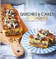 Quiches Et Cakes Magiques Cuisine French Edition Huet Gomez Christelle Amazon Com Books