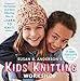 Susan B. Anderson's Kids’ Knitting Workshop: The Easiest and Most Effective Way to Learn to Knit!