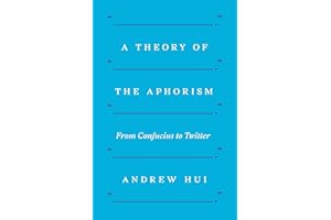 A Theory of the Aphorism: From Confucius to Twitter
