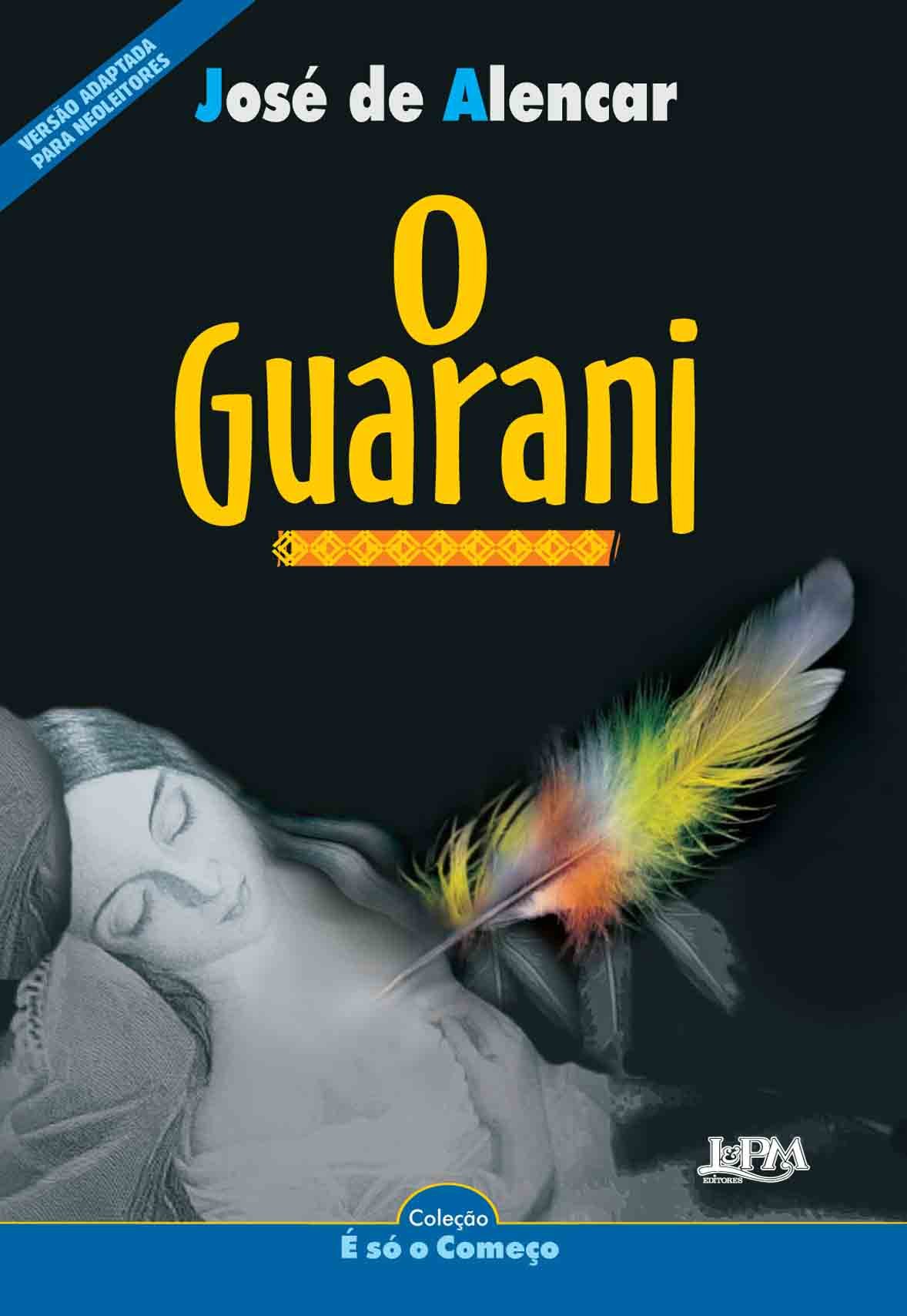 O Guarani - Série Neoleitores. Coleção É Só O Começo PDF José de Alencar