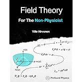 Field Theory For The Non-Physicist (The Modern Physics Series)