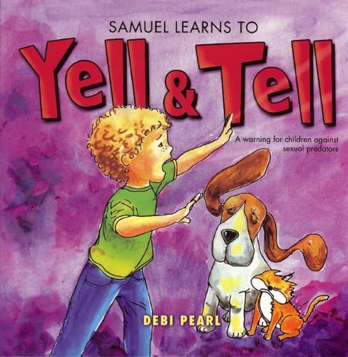 Samuel Learns To Yell And Tell: A Warning for Children Against Sexual Predators