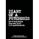 Diary of a Psychosis: How Public Health Disgraced Itself During COVID Mania