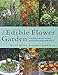 The Edible Flower Garden: From Garden to Kitchen: Choosing, Growing and Cooking Edible Flowers