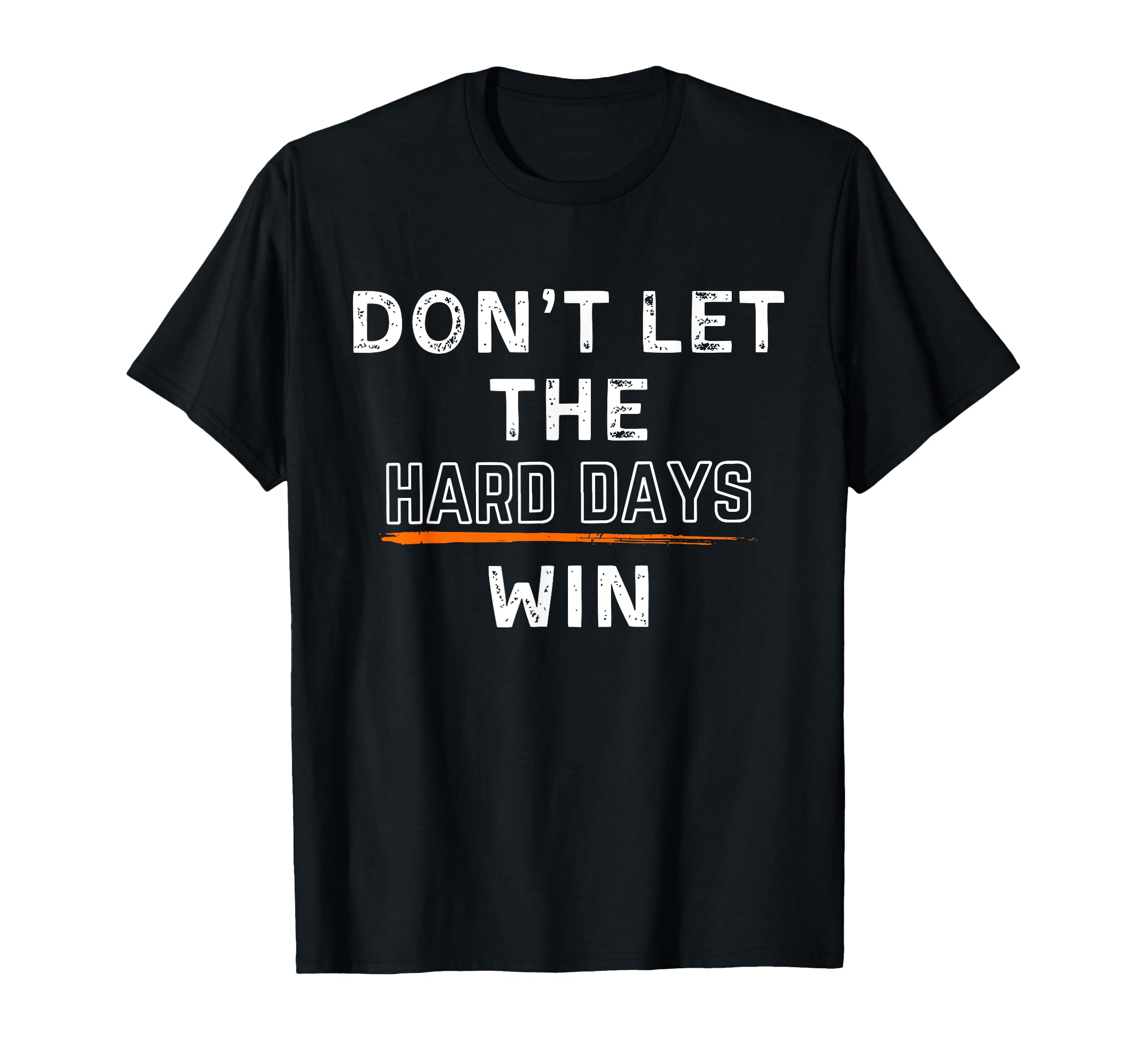 Photo 1 of Don't Let The Hard Days Win Tee Gift T-Shirt