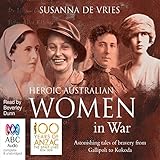 Heroic Australian Women in War by 