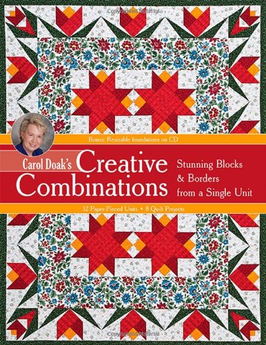 Carol Doak's Creative Combinations w/ CD: Stunning Blocks & Borders from a Single Unit • 32 Paper- by Carol Doak