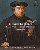 Martin Luther's Basic Theological Writings