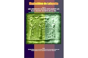 Tome II. Les Anunnakis-Ulémas Expliquent les Plus Grands Secrets de La Vie: Les Extraterrestres, Les Gris, Les Hybrids, Les O
