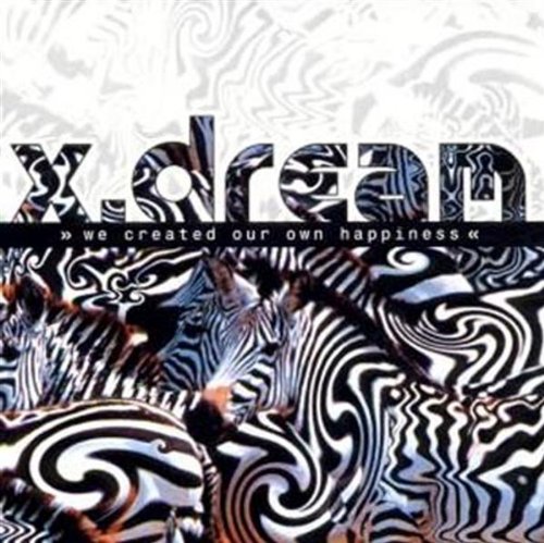 X-dream - We Created Our Own Happiness - Zortam Music