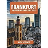 FRANKFURT COMPREHENSIVE GUIDE 2025