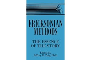Ericksonian Methods: The Essence Of The Story