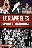 Los Angeles Sports Memories by