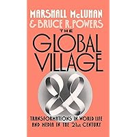 The Global Village: Transformations in World Life and Media in the 21st Century (Communication and Society)
