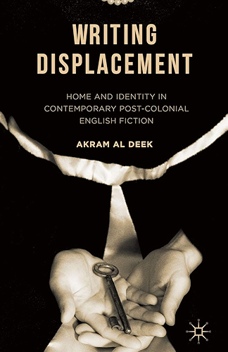 Download Writing Displacement: Home and Identity in Contemporary Post-Colonial English Fiction (English Edition) PDF