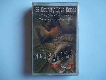Send Me The Pillow You Dream On 25 Country Love Songs Cassette