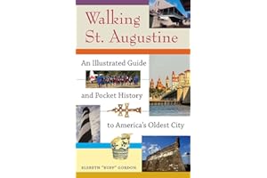 Walking St. Augustine: An Illustrated Guide and Pocket History to America's Oldest City