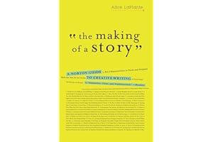 The Making of a Story: A Norton Guide to Creative Writing