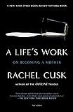 A Life's Work: On Becoming a Mother