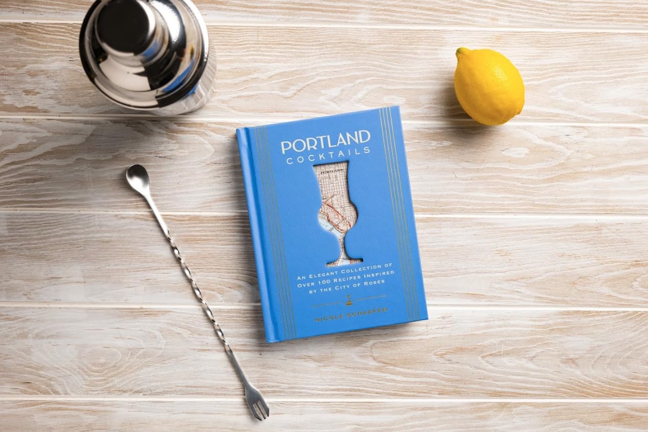 Portland Cocktails: An Elegant Collection of Over 100 Recipes Inspired by the City of Roses (City Cocktails)