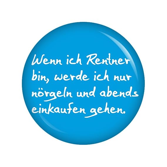 Kiwikatze Sprüche Wenn Ich Rentner Bin Werde Ich Nur Noch Nörgeln Und Abends Einkaufen Gehen 37mm Button Pin Ansteckbutton Rente Als Geschenk