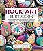 Rock Art Handbook: Techniques and Projects for Painting, Coloring, and Transforming Stones (Fox Chap by Samantha Sarles
