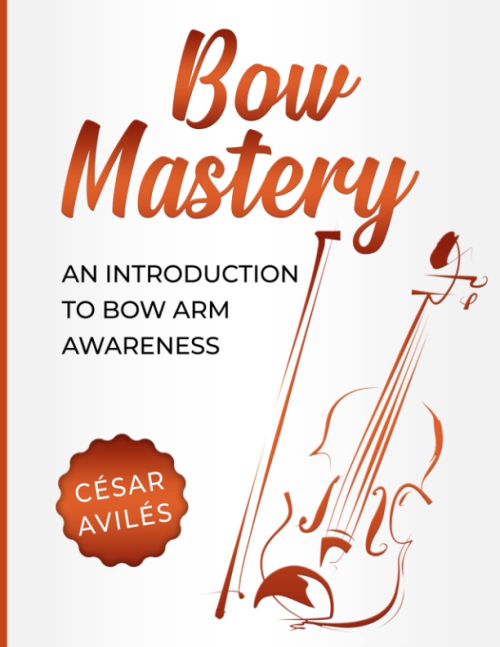 Bow Mastery: An Introduction to Bow Arm Awareness: 1