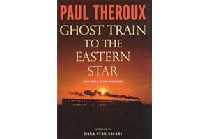 Ghost Train to the Eastern Star: On the Tracks of the Great Railway Bazaar