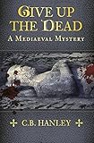 Give Up the Dead: A Mediaeval Mystery by