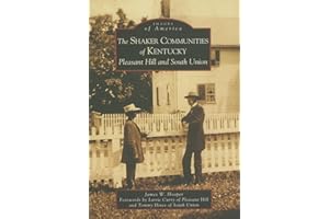The Shaker Communities of Kentucky: Pleasant Hill and South Union