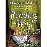 Reading in the Wild: The Book Whisperer's Keys to Cultivating Lifelong Reading Habits