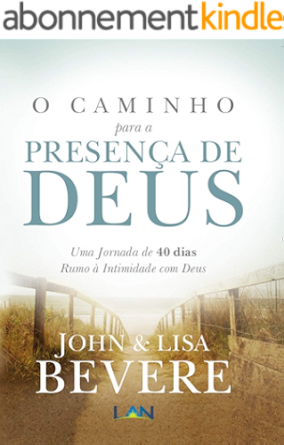 Download O Caminho Para a Presenca de Deus: Uma Jornada de 40 dias Rumo À Intimidade com Deus (Portuguese Edition) PDF
