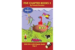 Five Chapter Books 3: Systematic Decodable Books for Phonics Readers and Folks with a Dyslexic Learning Style
