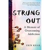 Strung Out: A Memoir of Overcoming Addiction – A NYT Reviewed Nonfiction Book of Resilience and Recovery