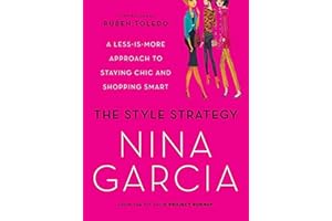 The Style Strategy: A Less-Is-More Approach to Staying Chic and Shopping Smart – The Perfect Fashion Primer from the Project 