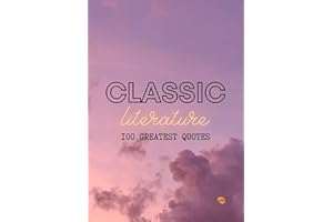 Classic Literature 100 Best Quotes Of All Times (Famous Quotes)
