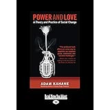 Power and Love: A Theory and Practice of Social Change