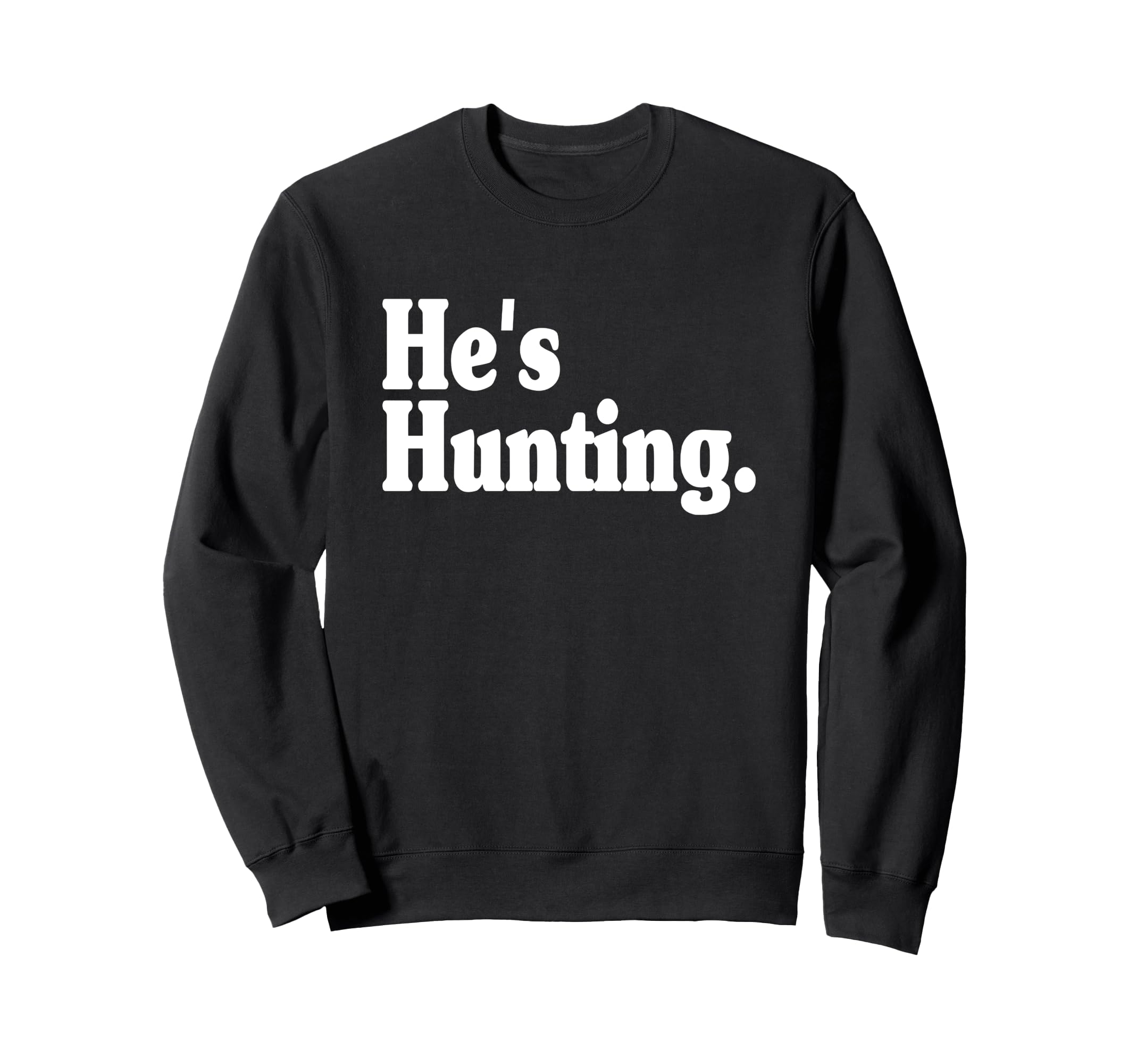 Photo 1 of he's hunting Sweatshirt