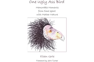 One Ugly Ass Bird: Memorable moments from time spent with Mother Nature
