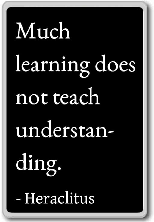 Mucho aprendizaje enseñar no comprensión.... - Heráclito citas ...