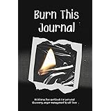 Burn This Journal: An Interactive Workbook for Self-Discovery, Anger Management & Self-Love