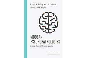 Modern Psychopathologies: A Comprehensive Christian Appraisal (Christian Association for Psychological Studies Books)