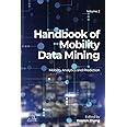 Handbook of Mobility Data Mining, Volume 2: Mobility Analytics and Prediction (Handbook of Mobility Data Mining, 2)