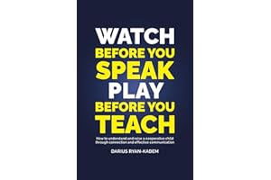 Watch before you Speak, Play before you Teach: How to understand and raise a cooperative child through connection and effecti