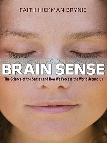 Download Brain Sense: The Science of the Senses and How We Process the World Around Us (English Edition) PDF