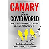 Canary In a Covid World: How Propaganda and Censorship Changed Our (My) World