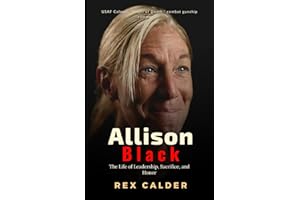 Allison Black: The Life of Leadership, Sacrifice, and Honor (A Story That Mattered — One That Left an Impression)