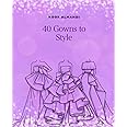 40 Gowns to Style: Design Your Style Workbook: Modern, Cultural, Ball Gowns and More. Drawing Workbook for Kids, Teens, and Adults (Books by nooralmahdi_art)