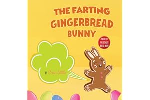 Easter Basket Essentials: The Farting Gingerbread Bunny: The Classic Tale of The Gingerbread Man But With A Funny Twist all Kids, Teens and The Whole Family Will Enjoy For Easter