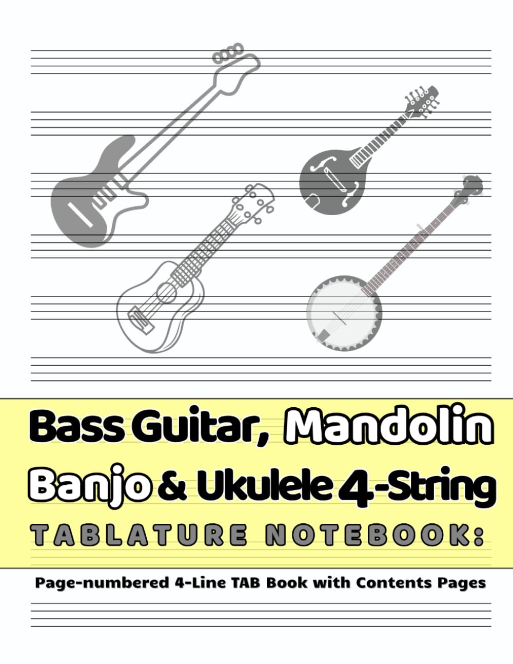 Bass Guitar, Mandolin, Banjo & Ukulele 4-String Tablature Notebook: Page-numbered 4-Line TAB Book with Contents Pages (Musician's Manuscript & Tab Essentials)